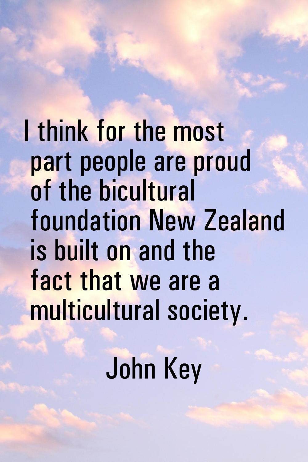 I think for the most part people are proud of the bicultural foundation New Zealand is built on and