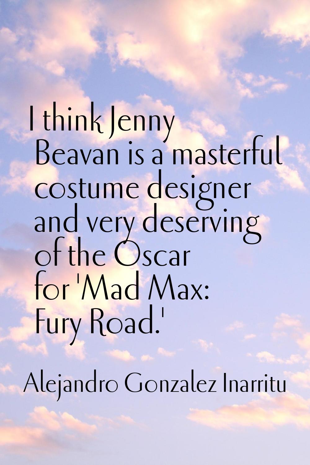 I think Jenny Beavan is a masterful costume designer and very deserving of the Oscar for 'Mad Max: 
