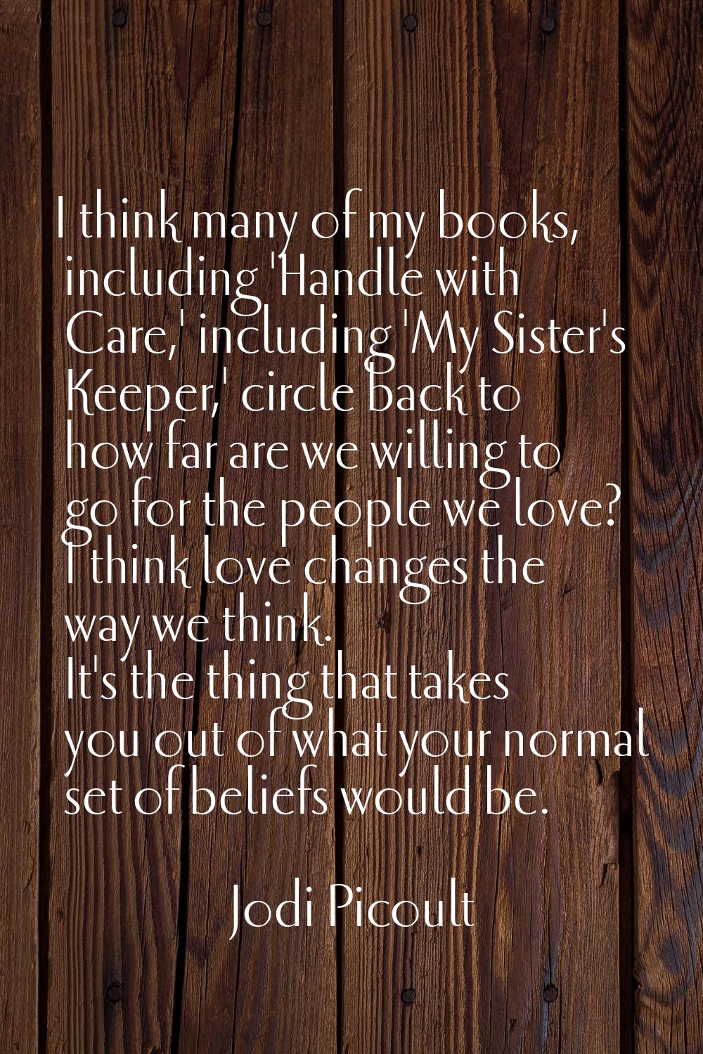 I think many of my books, including 'Handle with Care,' including 'My Sister's Keeper,' circle back