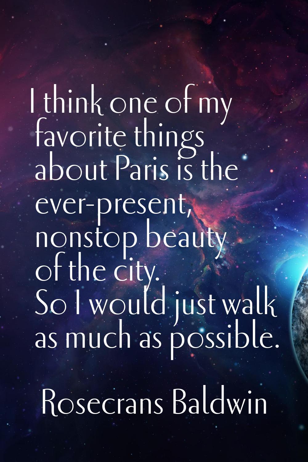 I think one of my favorite things about Paris is the ever-present, nonstop beauty of the city. So I