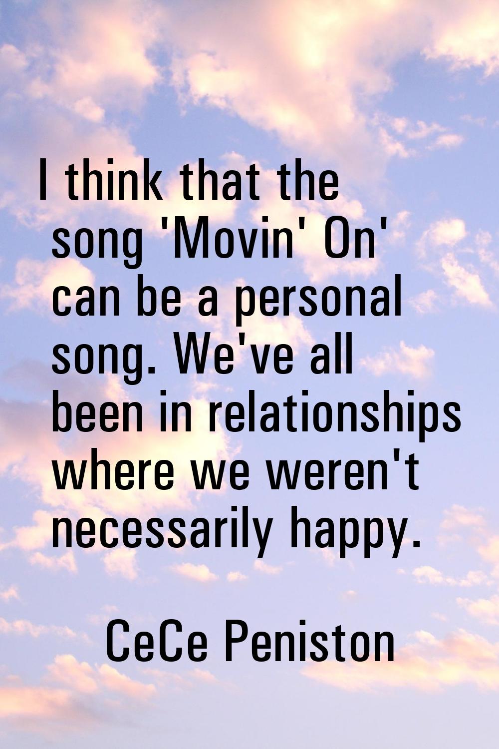 I think that the song 'Movin' On' can be a personal song. We've all been in relationships where we 