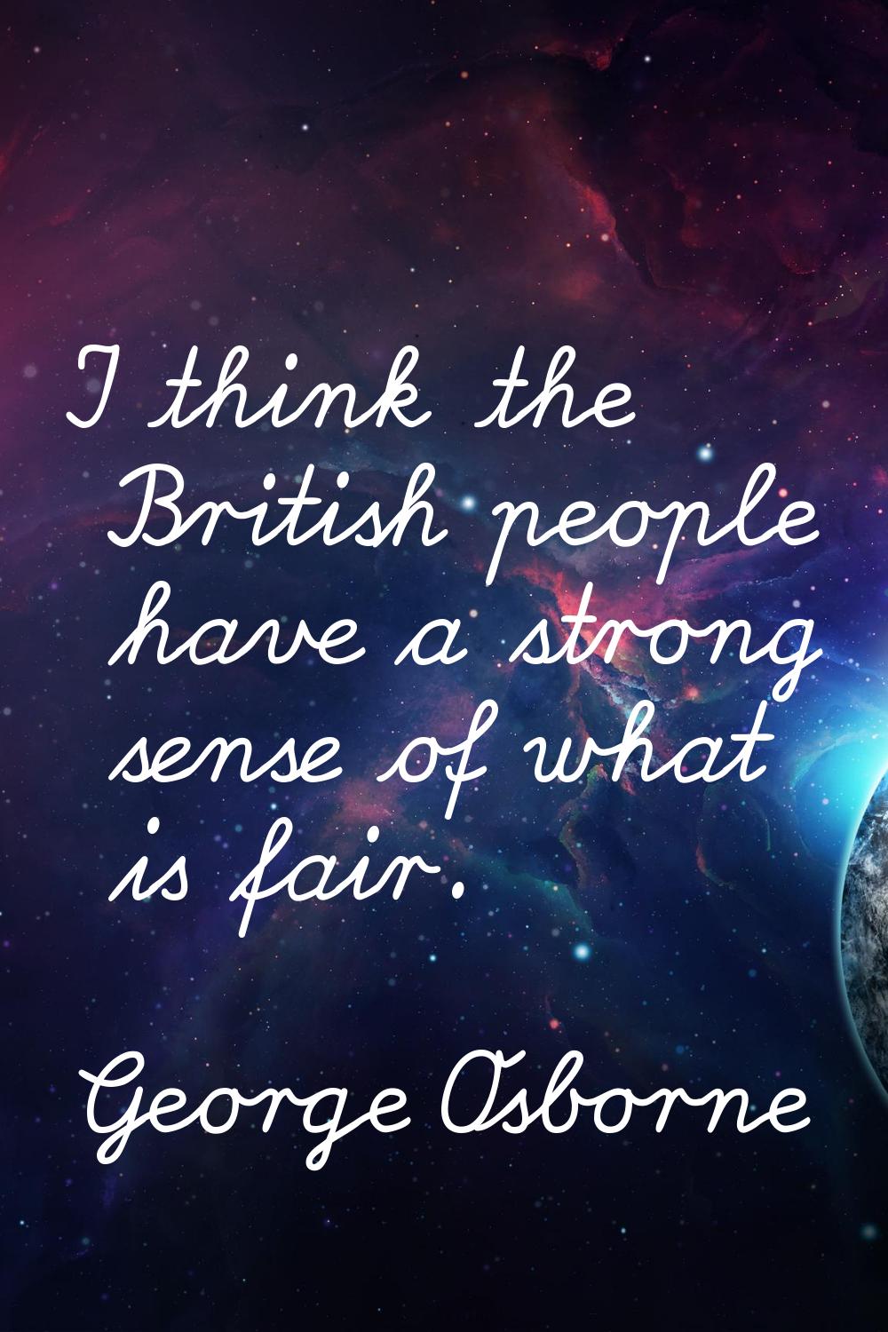 I think the British people have a strong sense of what is fair.