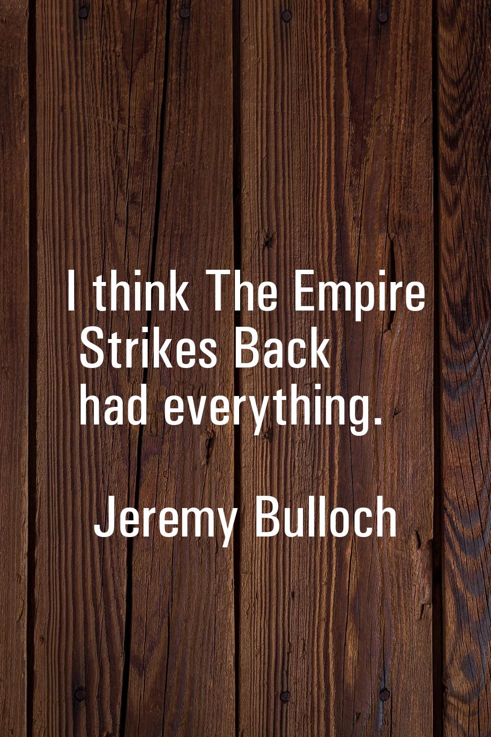 I think The Empire Strikes Back had everything.
