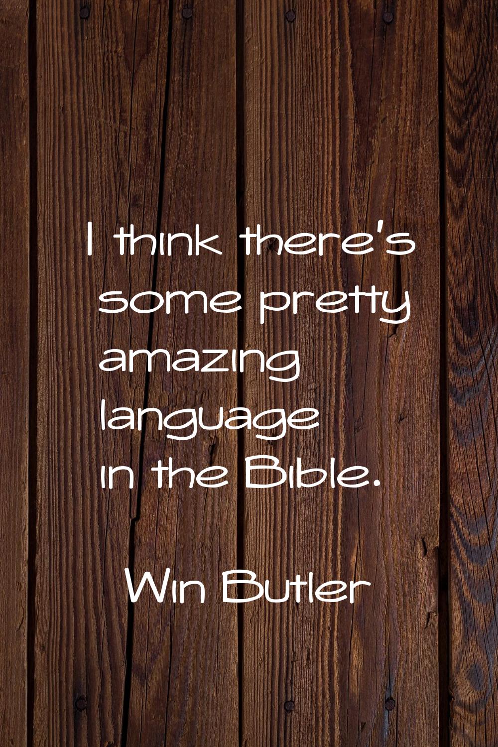I think there's some pretty amazing language in the Bible.