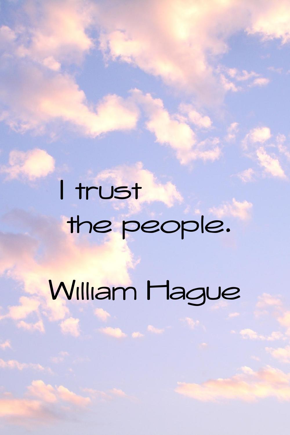 I trust the people.