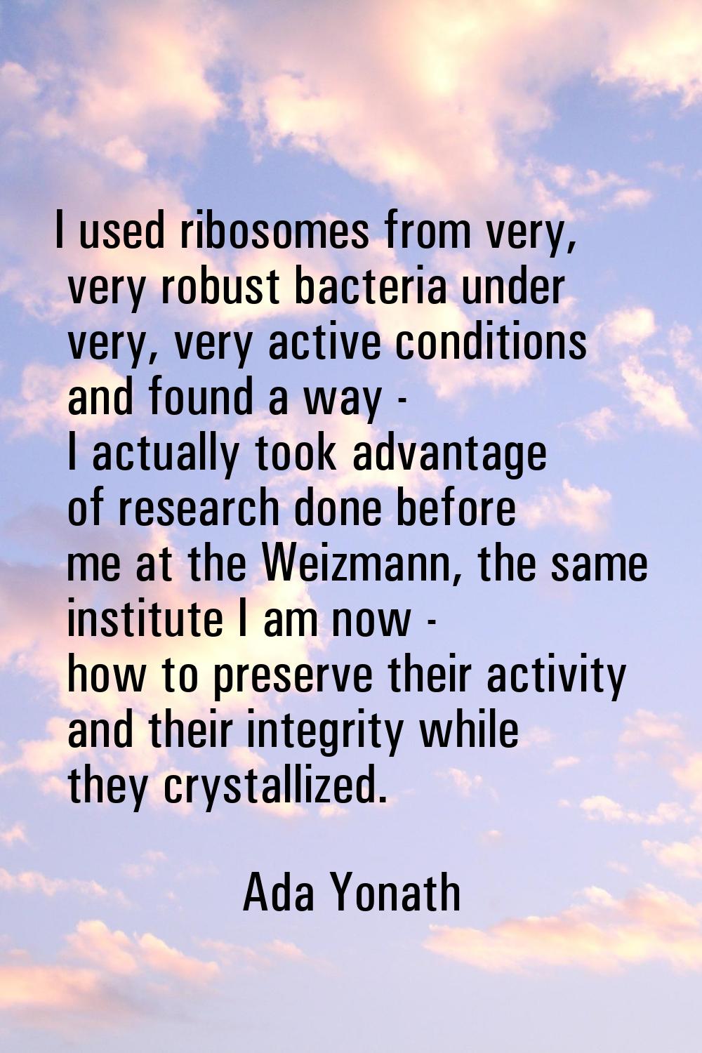 I used ribosomes from very, very robust bacteria under very, very active conditions and found a way