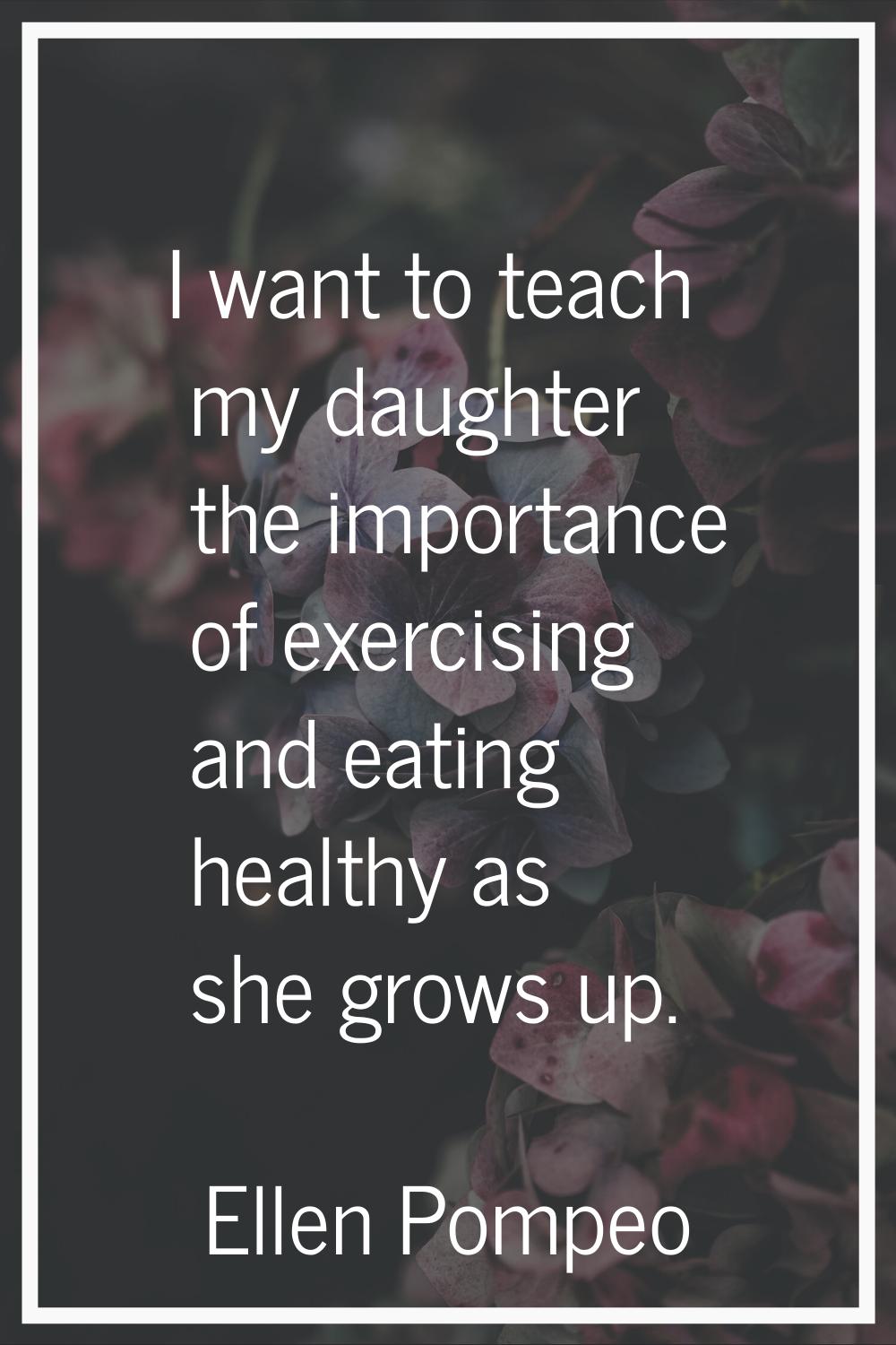 I want to teach my daughter the importance of exercising and eating healthy as she grows up.