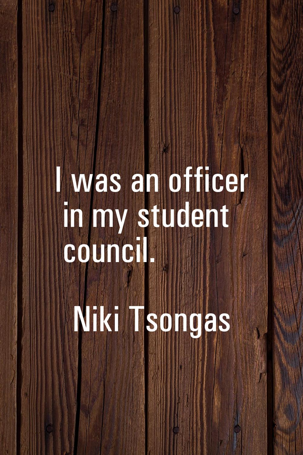 I was an officer in my student council.
