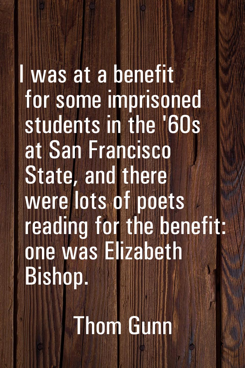 I was at a benefit for some imprisoned students in the '60s at San Francisco State, and there were 