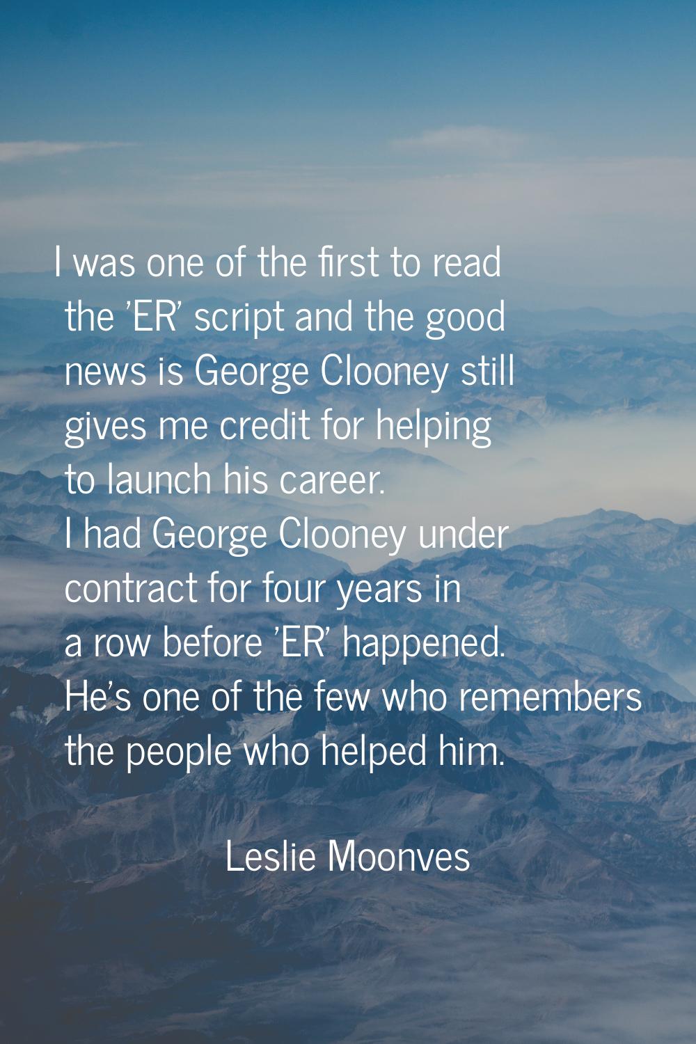 I was one of the first to read the 'ER' script and the good news is George Clooney still gives me c