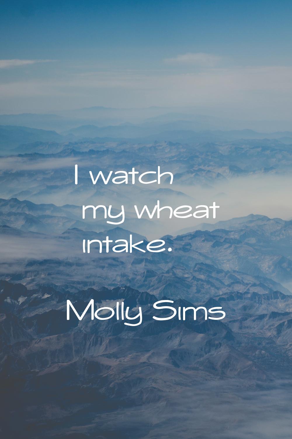 I watch my wheat intake.