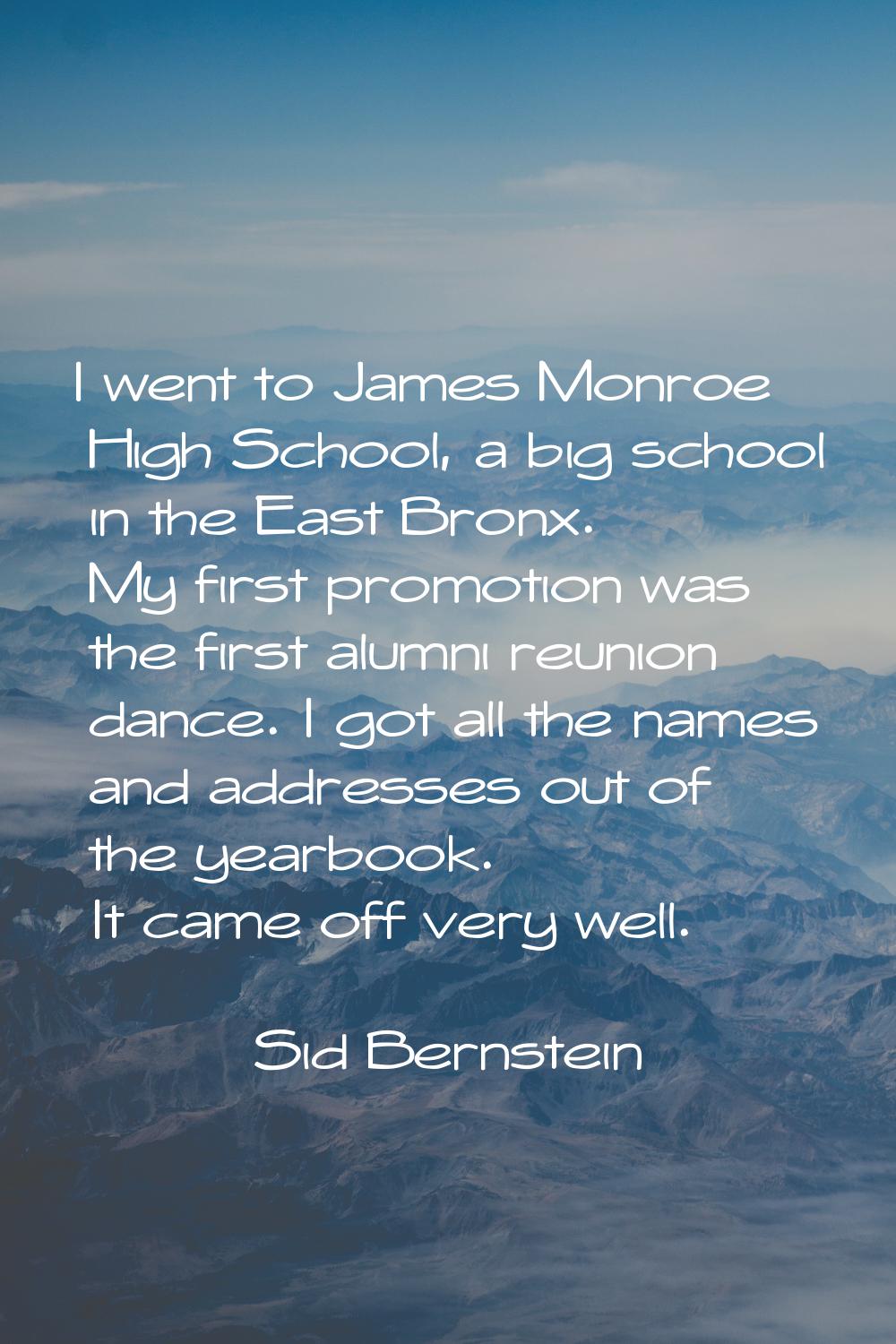 I went to James Monroe High School, a big school in the East Bronx. My first promotion was the firs