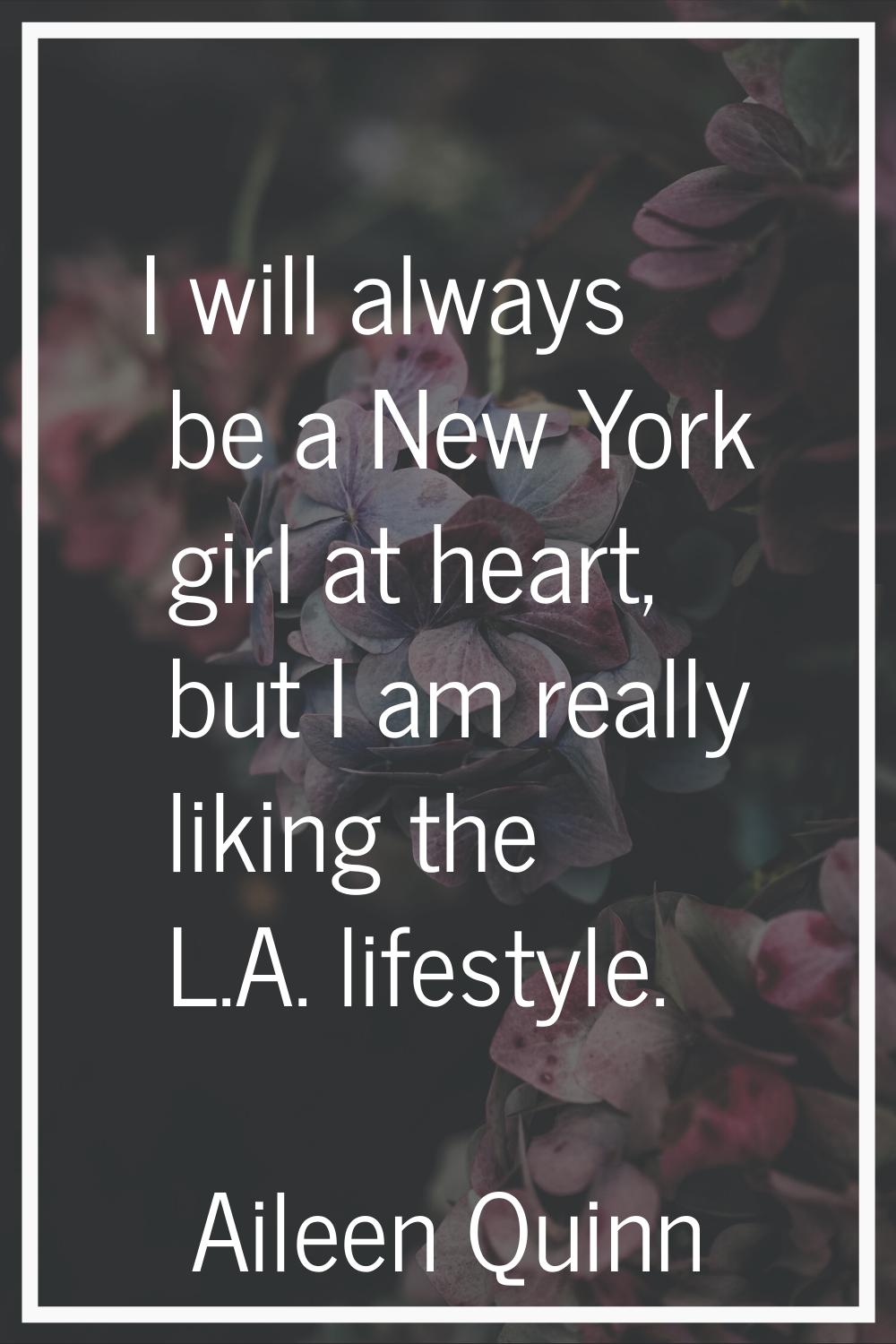 I will always be a New York girl at heart, but I am really liking the L.A. lifestyle.