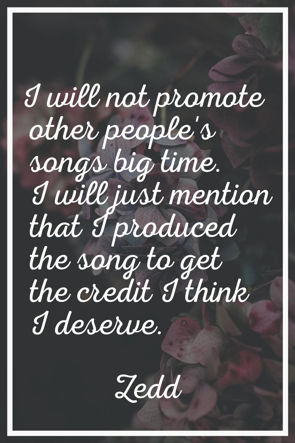 I will not promote other people's songs big time. I will just mention that I produced the song to g