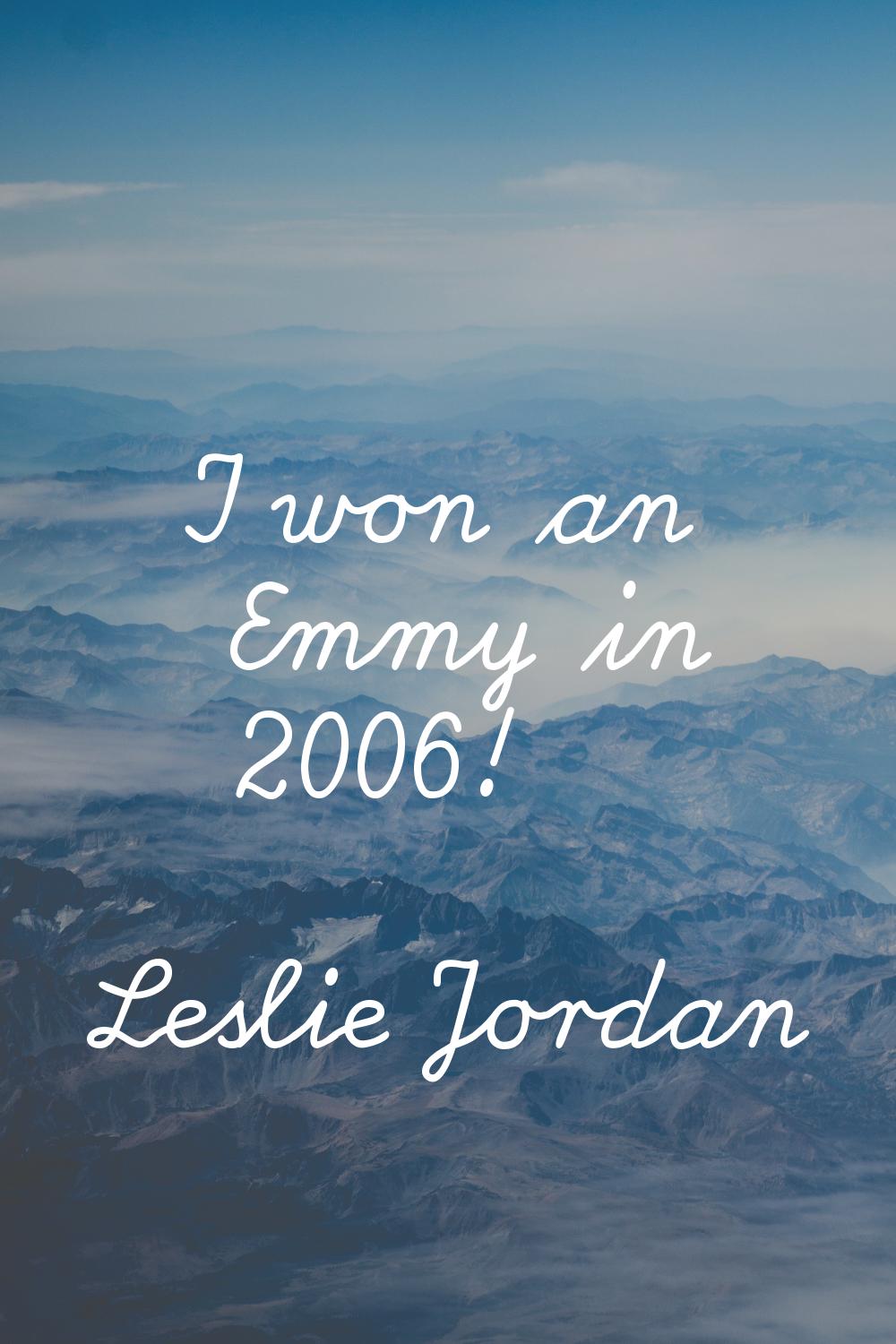 I won an Emmy in 2006!