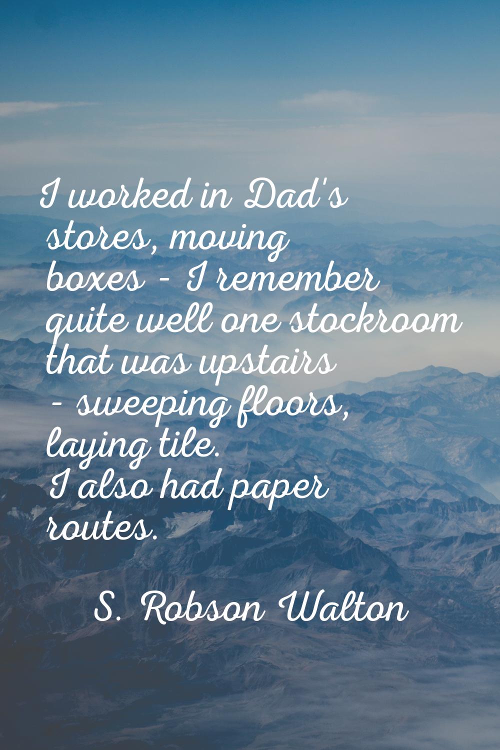 I worked in Dad's stores, moving boxes - I remember quite well one stockroom that was upstairs - sw