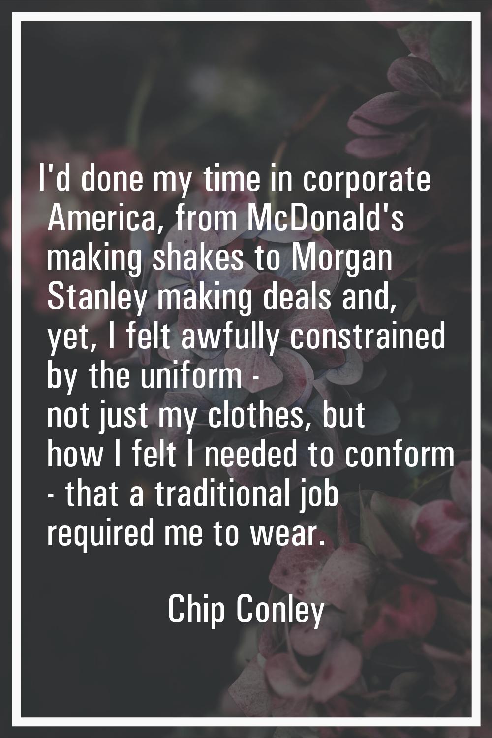 I'd done my time in corporate America, from McDonald's making shakes to Morgan Stanley making deals