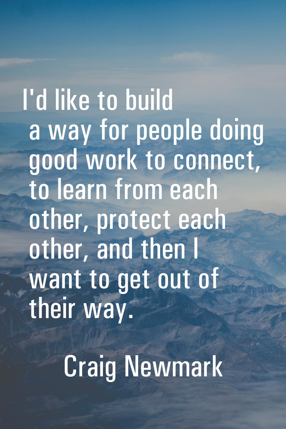 I'd like to build a way for people doing good work to connect, to learn from each other, protect ea