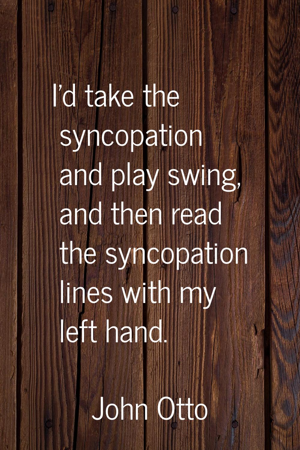 I'd take the syncopation and play swing, and then read the syncopation lines with my left hand.