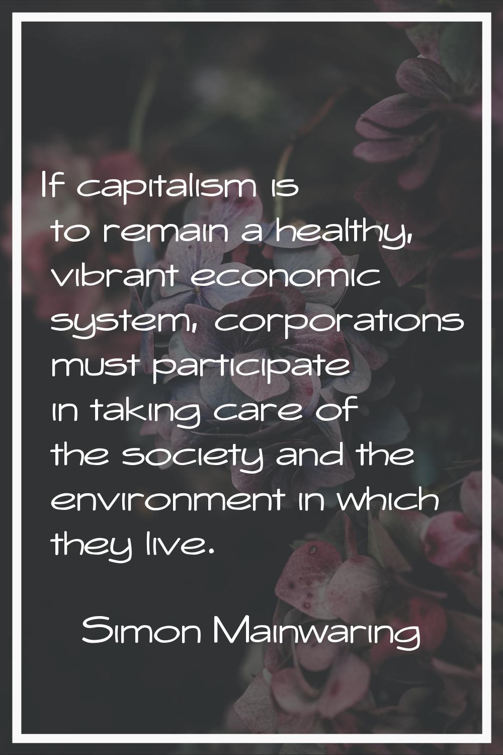 If capitalism is to remain a healthy, vibrant economic system, corporations must participate in tak