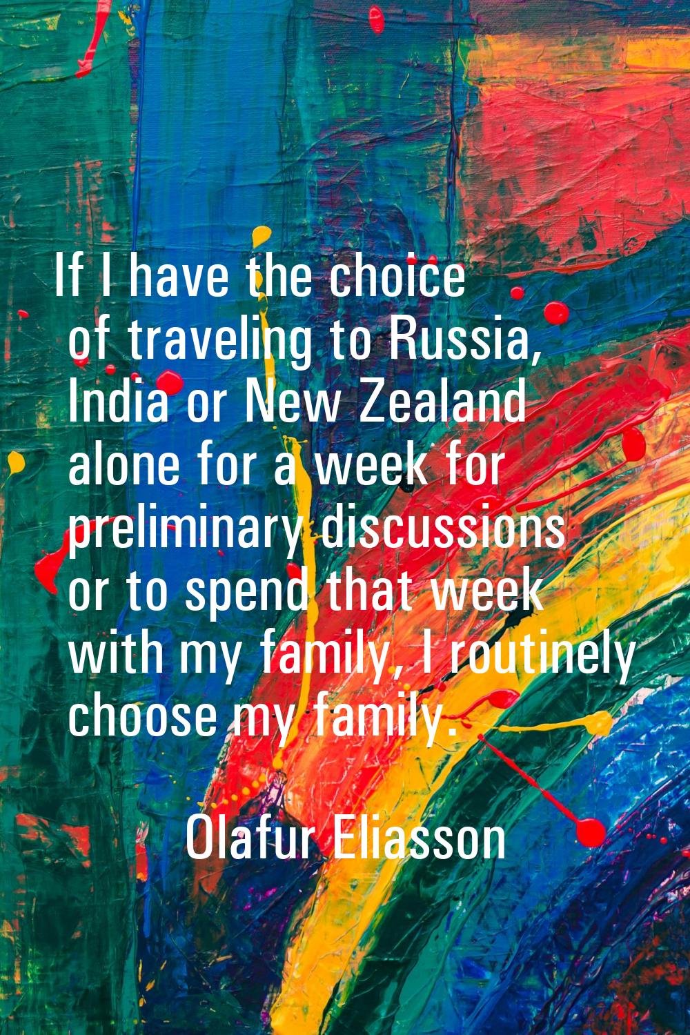 If I have the choice of traveling to Russia, India or New Zealand alone for a week for preliminary 