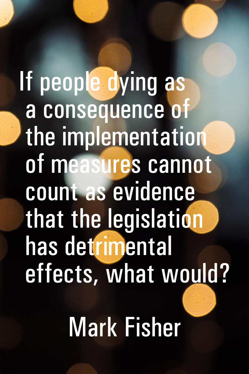 If people dying as a consequence of the implementation of measures cannot count as evidence that th