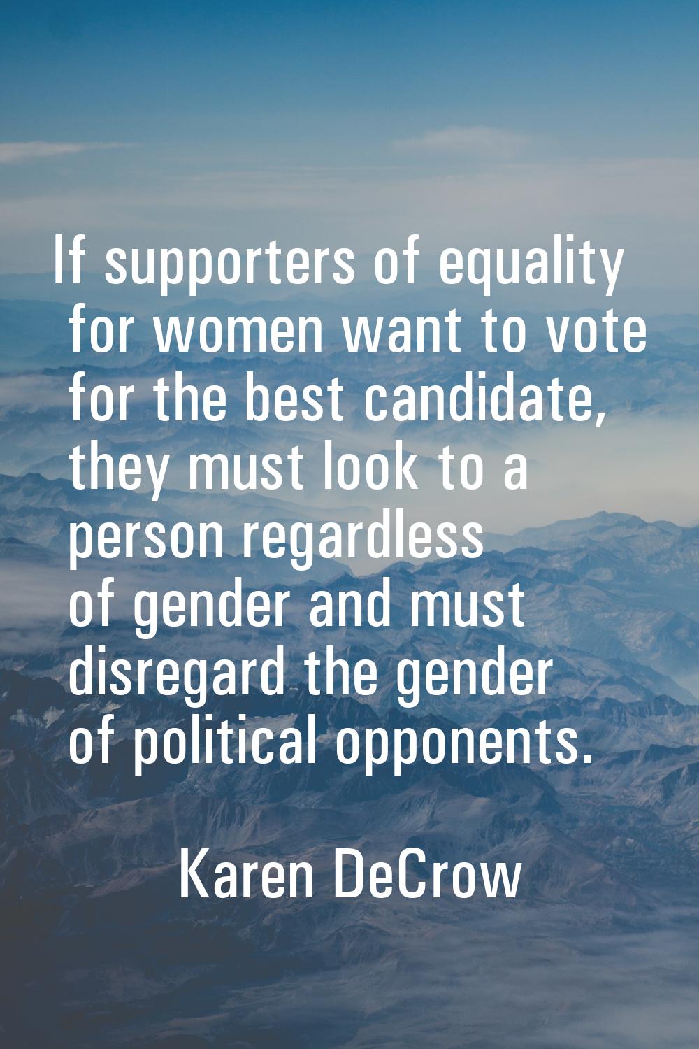 If supporters of equality for women want to vote for the best candidate, they must look to a person