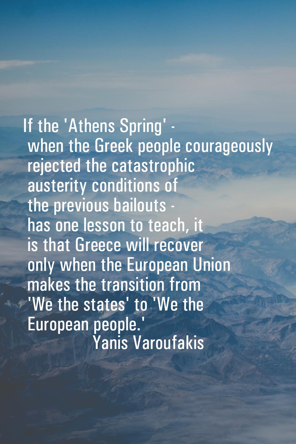 If the 'Athens Spring' - when the Greek people courageously rejected the catastrophic austerity con