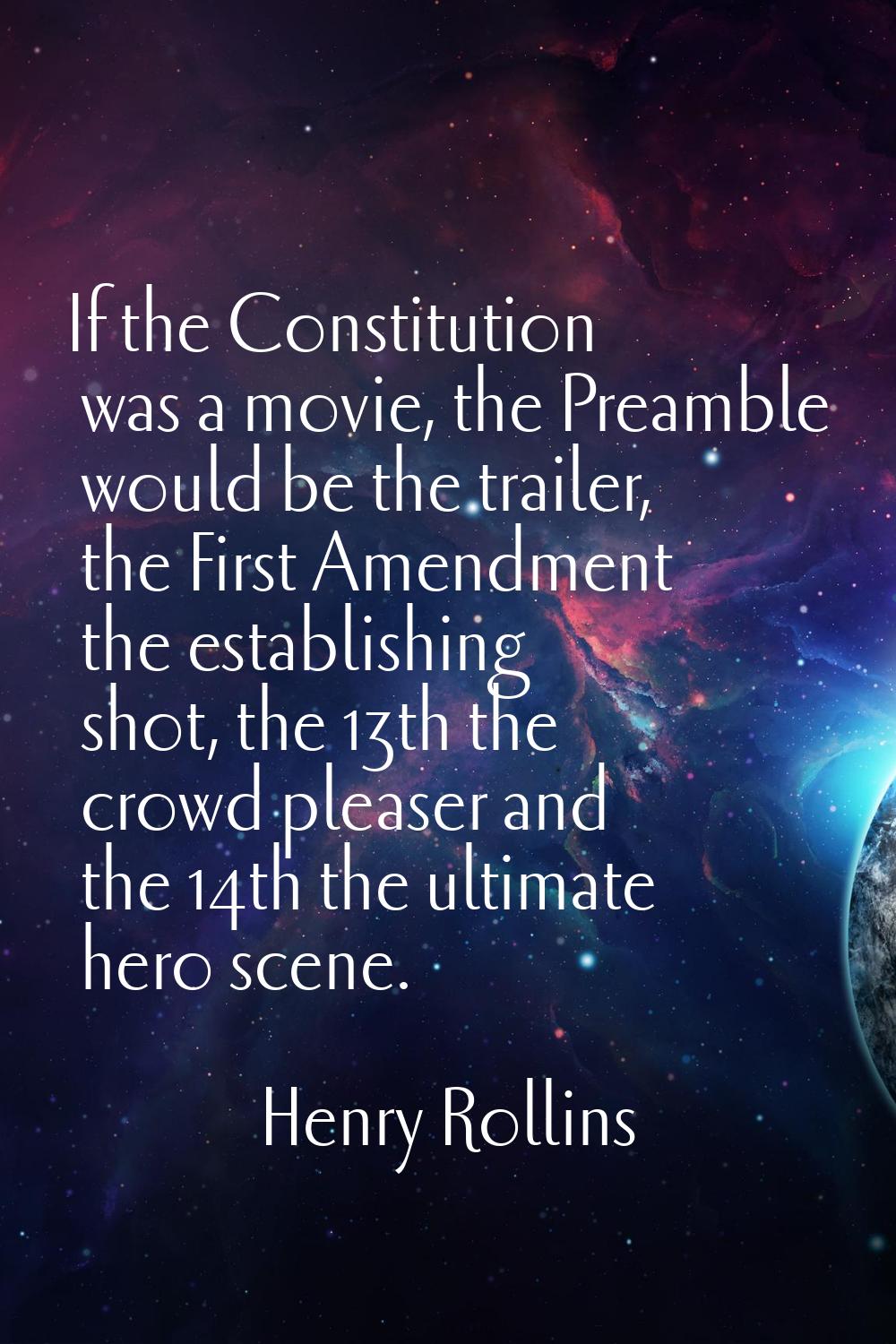 If the Constitution was a movie, the Preamble would be the trailer, the First Amendment the establi
