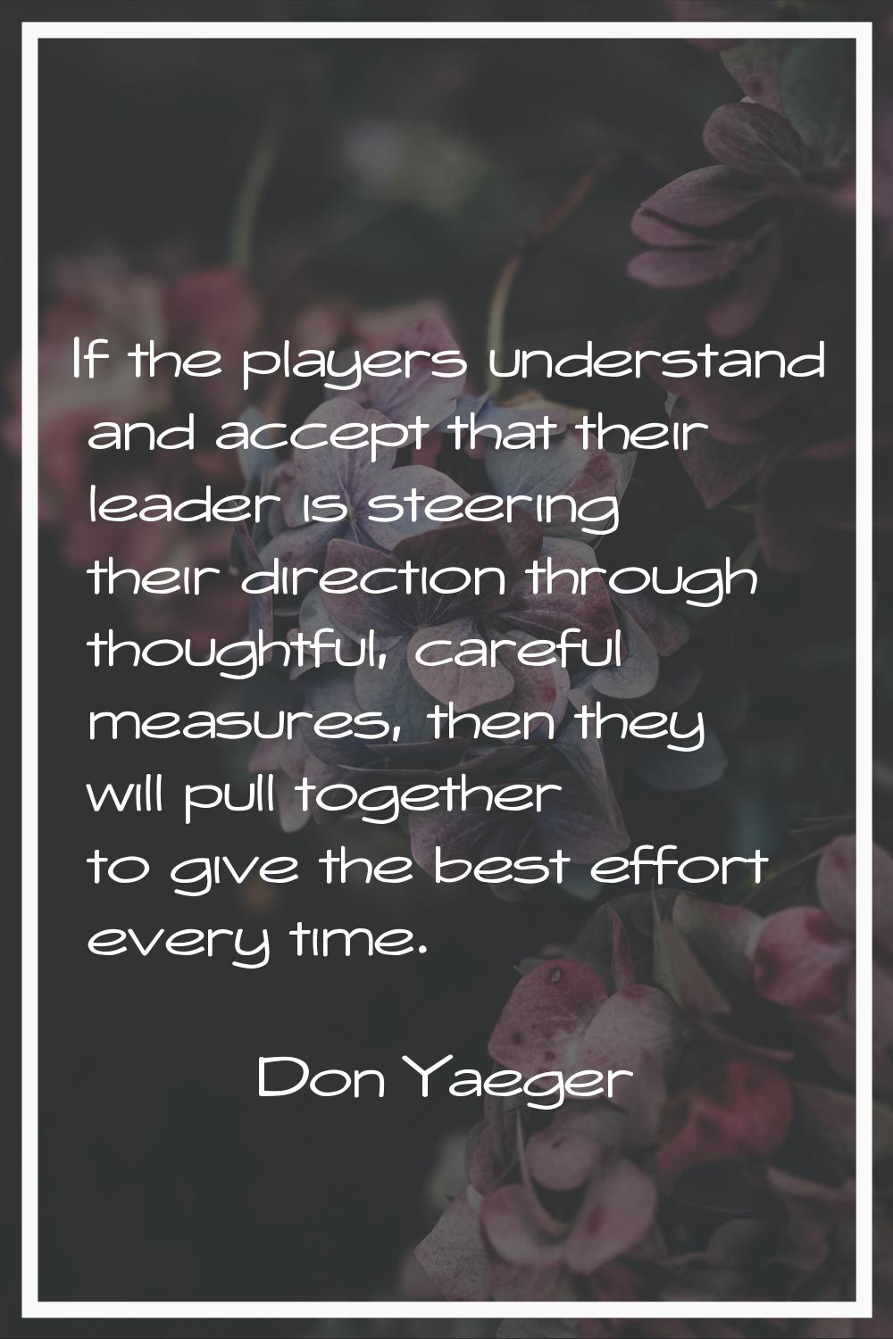 If the players understand and accept that their leader is steering their direction through thoughtf