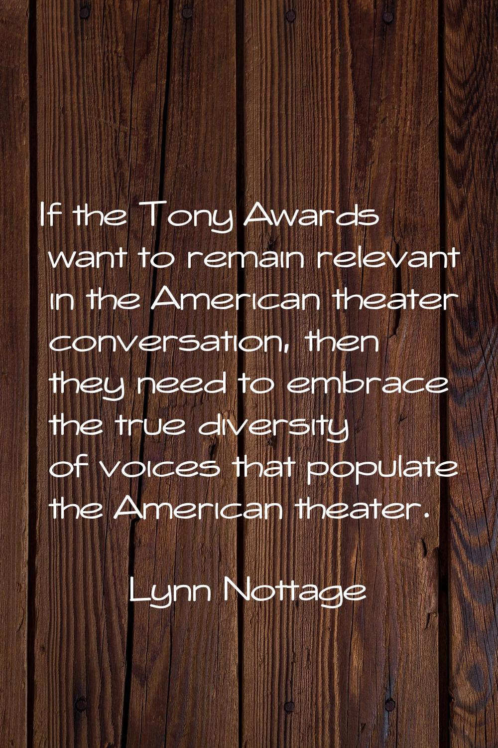 If the Tony Awards want to remain relevant in the American theater conversation, then they need to 