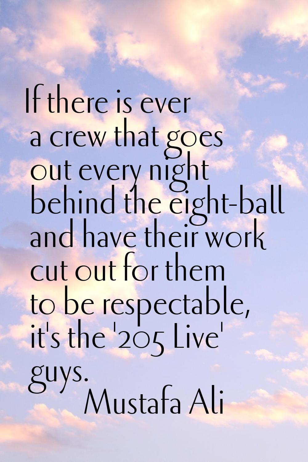 If there is ever a crew that goes out every night behind the eight-ball and have their work cut out