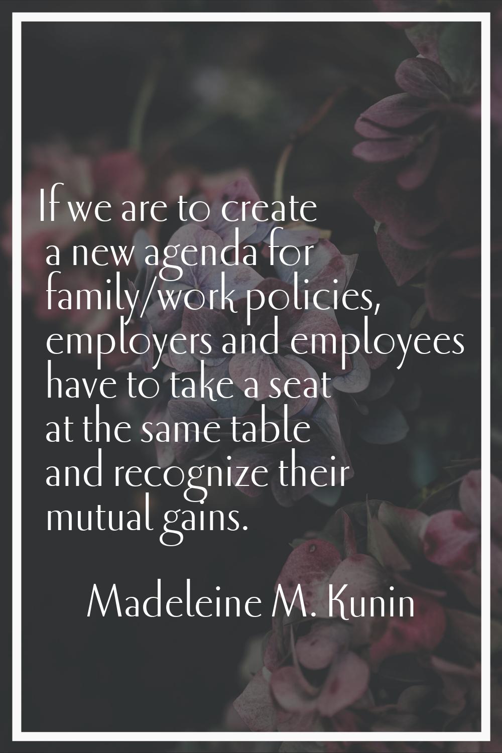 If we are to create a new agenda for family/work policies, employers and employees have to take a s