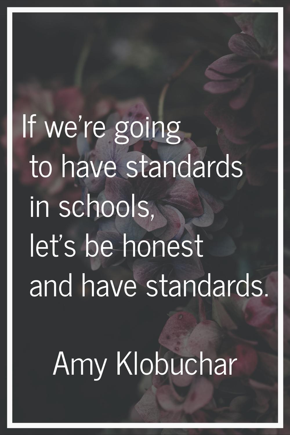 If we're going to have standards in schools, let's be honest and have standards.