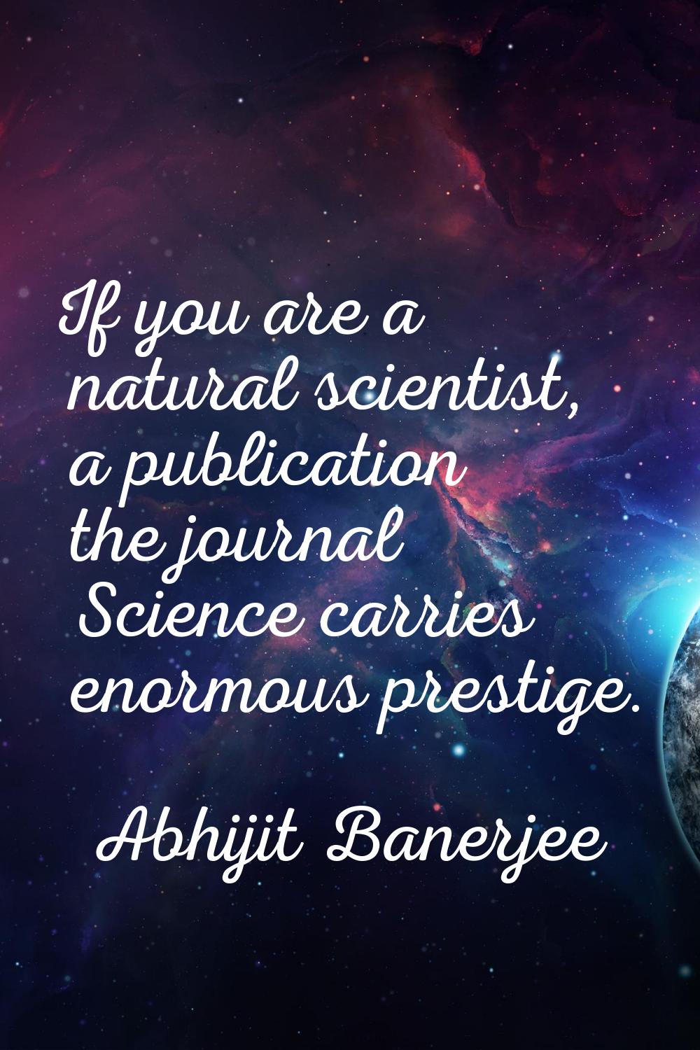 If you are a natural scientist, a publication the journal Science carries enormous prestige.