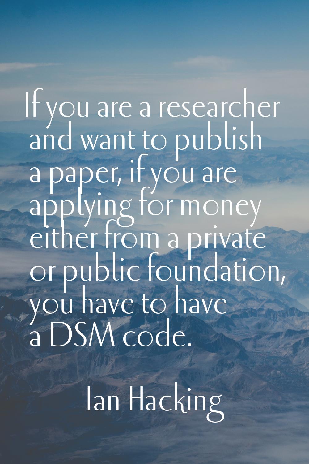 If you are a researcher and want to publish a paper, if you are applying for money either from a pr