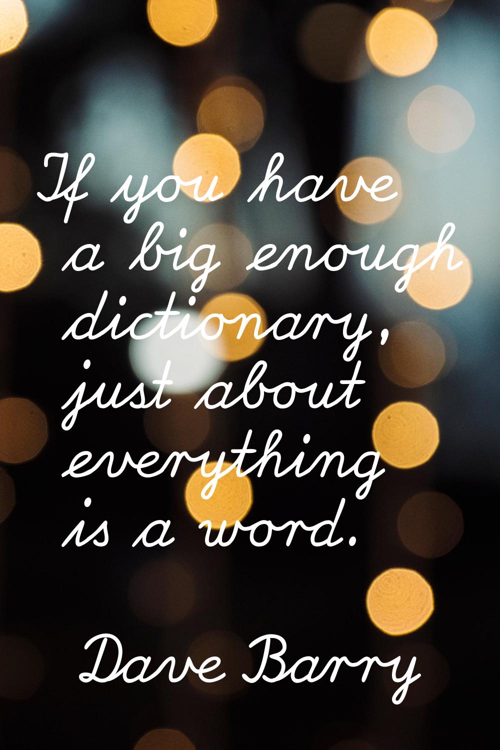 If you have a big enough dictionary, just about everything is a word.