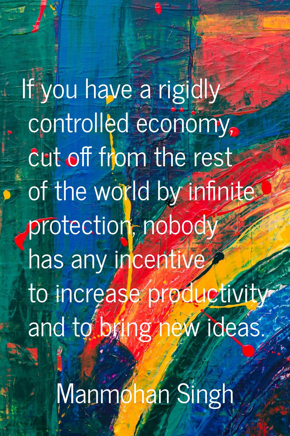 If you have a rigidly controlled economy, cut off from the rest of the world by infinite protection