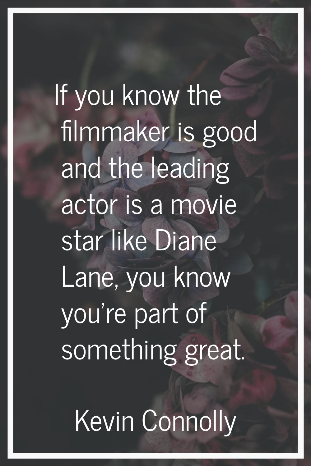 If you know the filmmaker is good and the leading actor is a movie star like Diane Lane, you know y