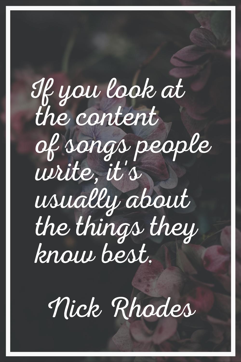 If you look at the content of songs people write, it's usually about the things they know best.
