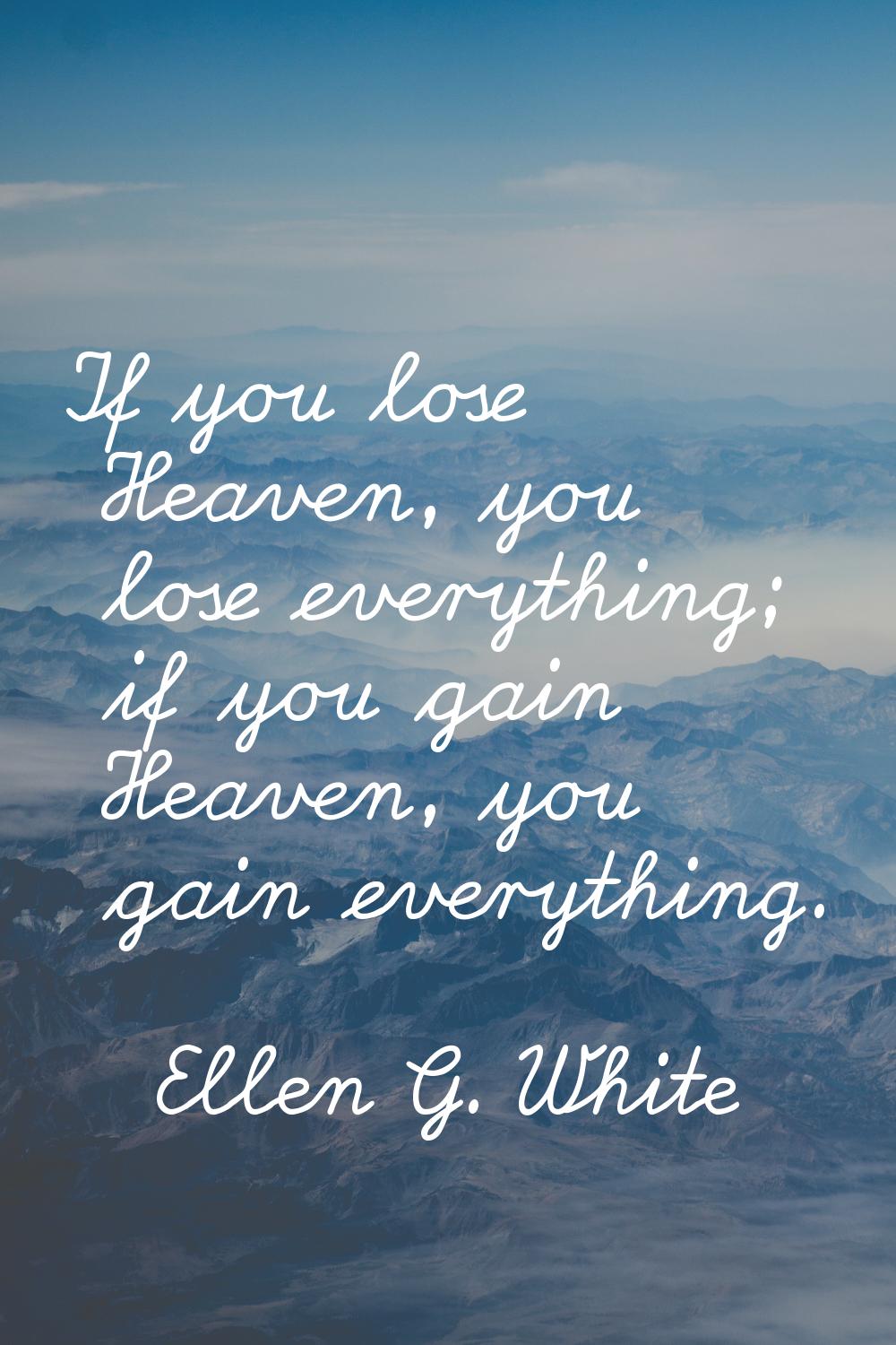 If you lose Heaven, you lose everything; if you gain Heaven, you gain everything.