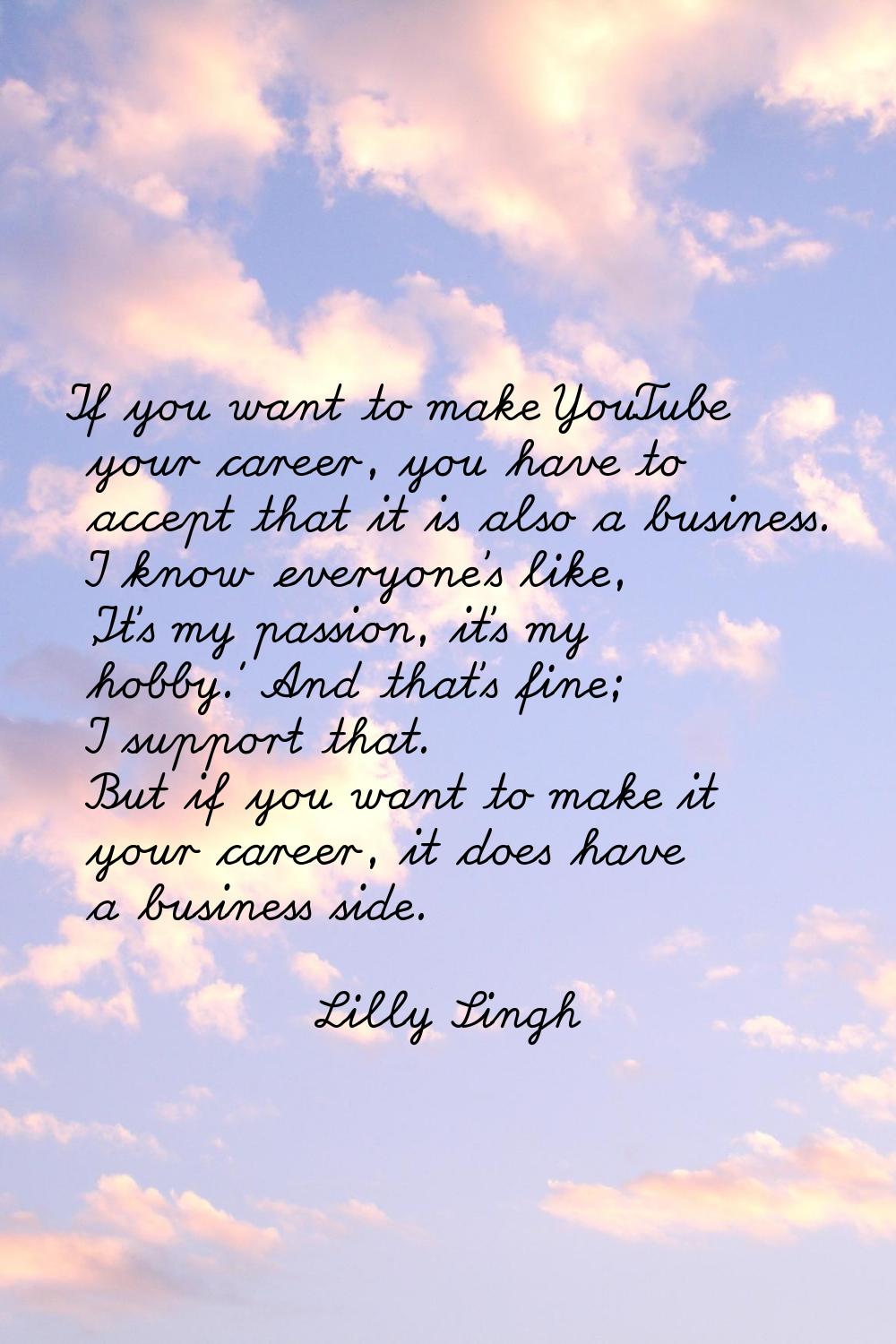 If you want to make YouTube your career, you have to accept that it is also a business. I know ever