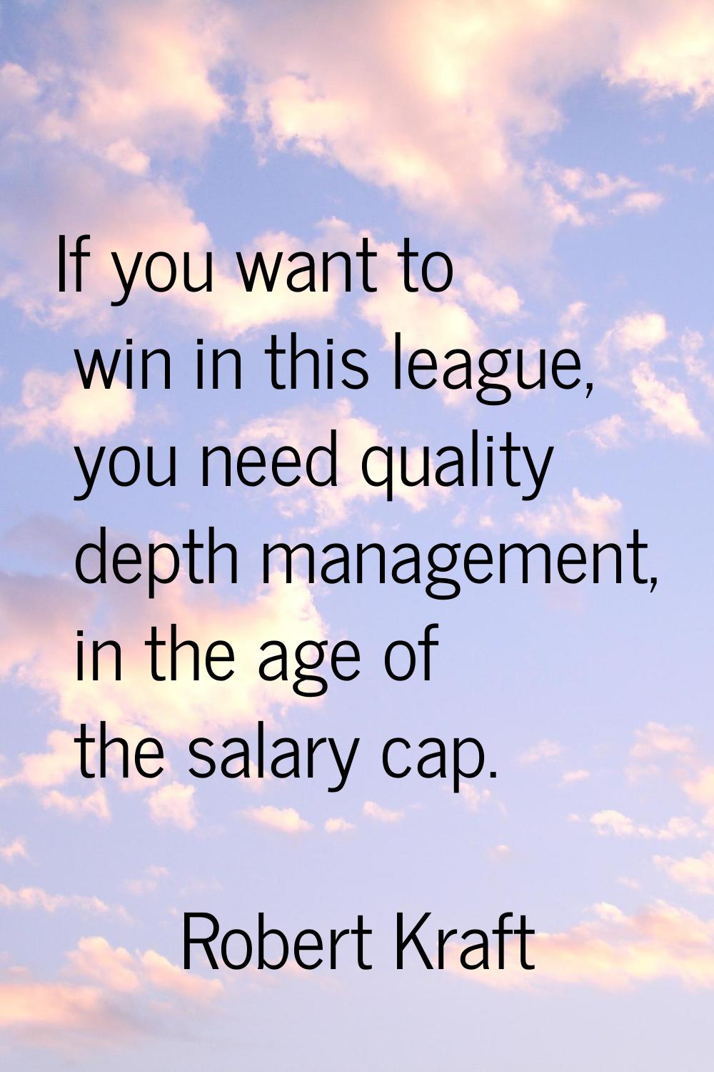 If you want to win in this league, you need quality depth management, in the age of the salary cap.