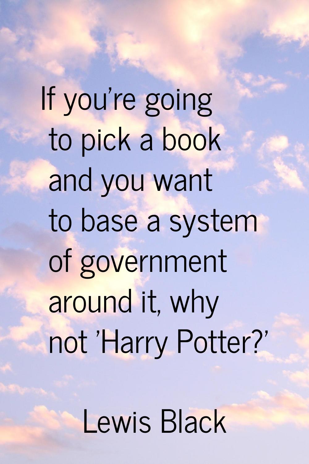 If you're going to pick a book and you want to base a system of government around it, why not 'Harr