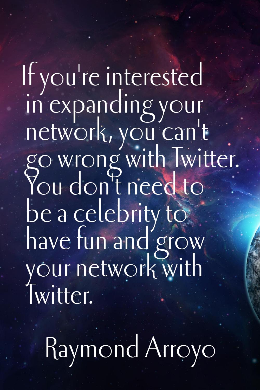 If you're interested in expanding your network, you can't go wrong with Twitter. You don't need to 
