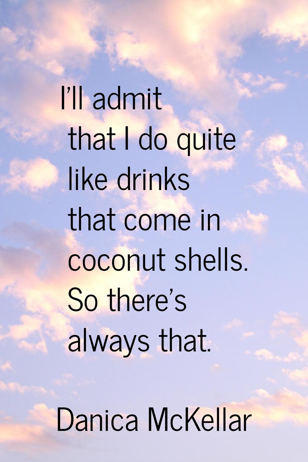 I'll admit that I do quite like drinks that come in coconut shells. So there's always that.
