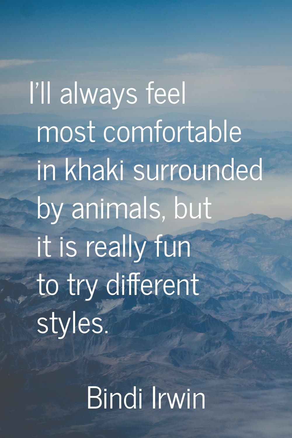 I'll always feel most comfortable in khaki surrounded by animals, but it is really fun to try diffe
