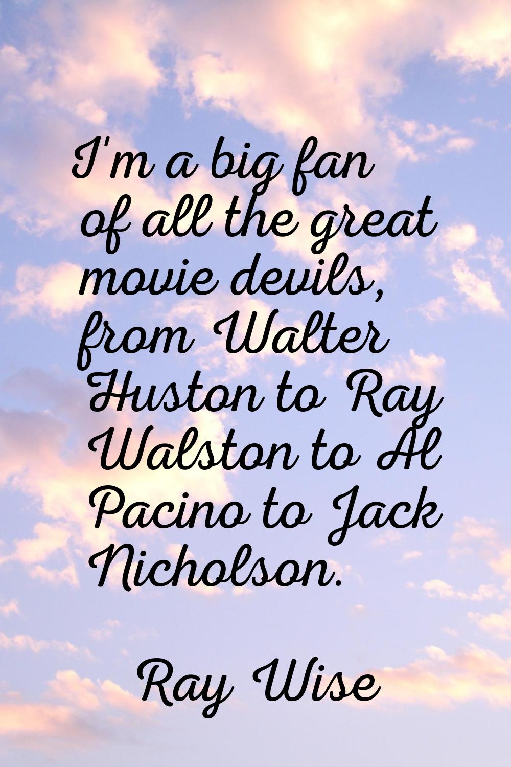 I'm a big fan of all the great movie devils, from Walter Huston to Ray Walston to Al Pacino to Jack