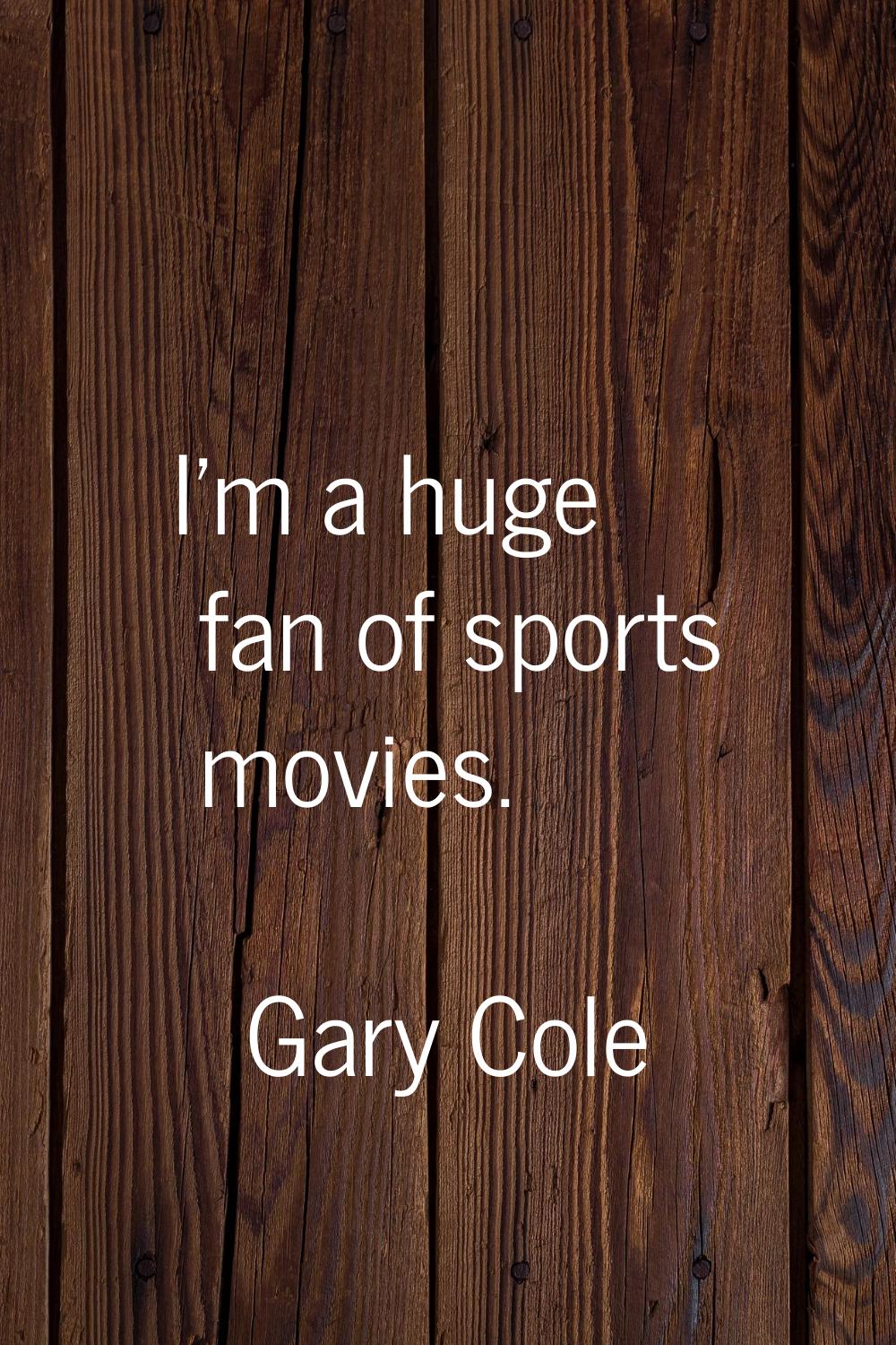 I'm a huge fan of sports movies.