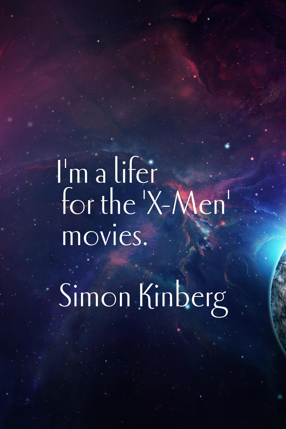 I'm a lifer for the 'X-Men' movies.